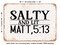 DECORATIVE METAL SIGN - Salty and Lit Matt3 - Vintage Rusty Look